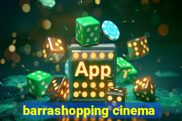 barrashopping cinema